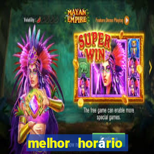 melhor horário para jogar pixbet